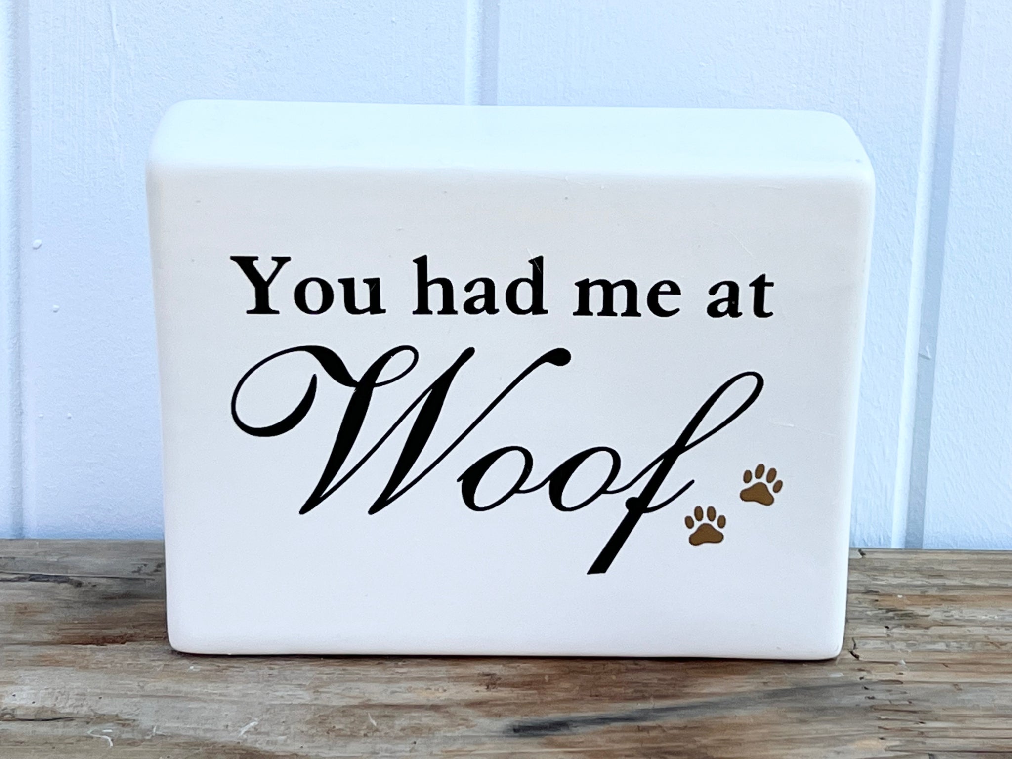 ‘You Had Me At Woof’ Ceramic Sign