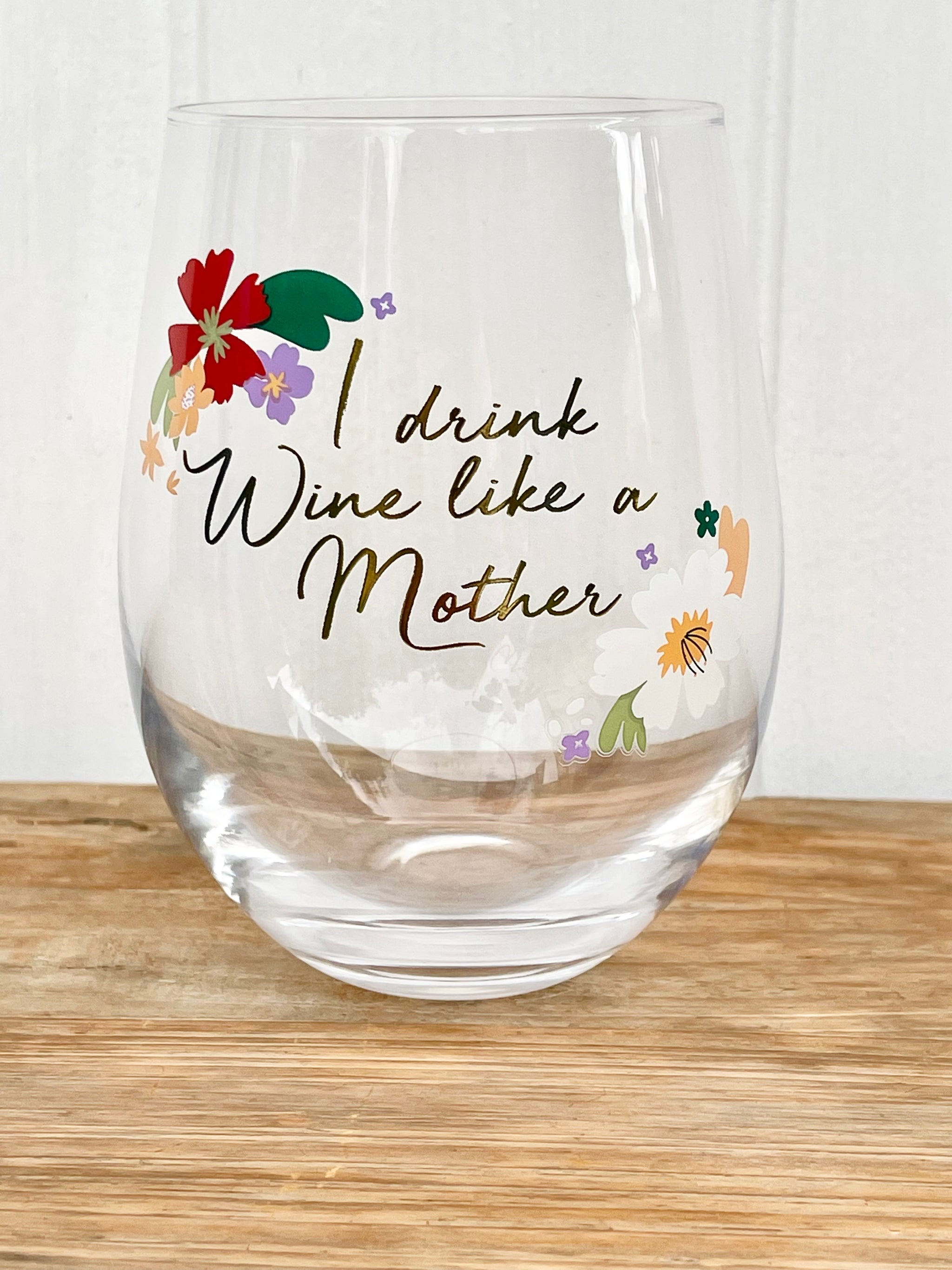 ‘Drink Wine Like A Mother’ Stemless Wine Glass