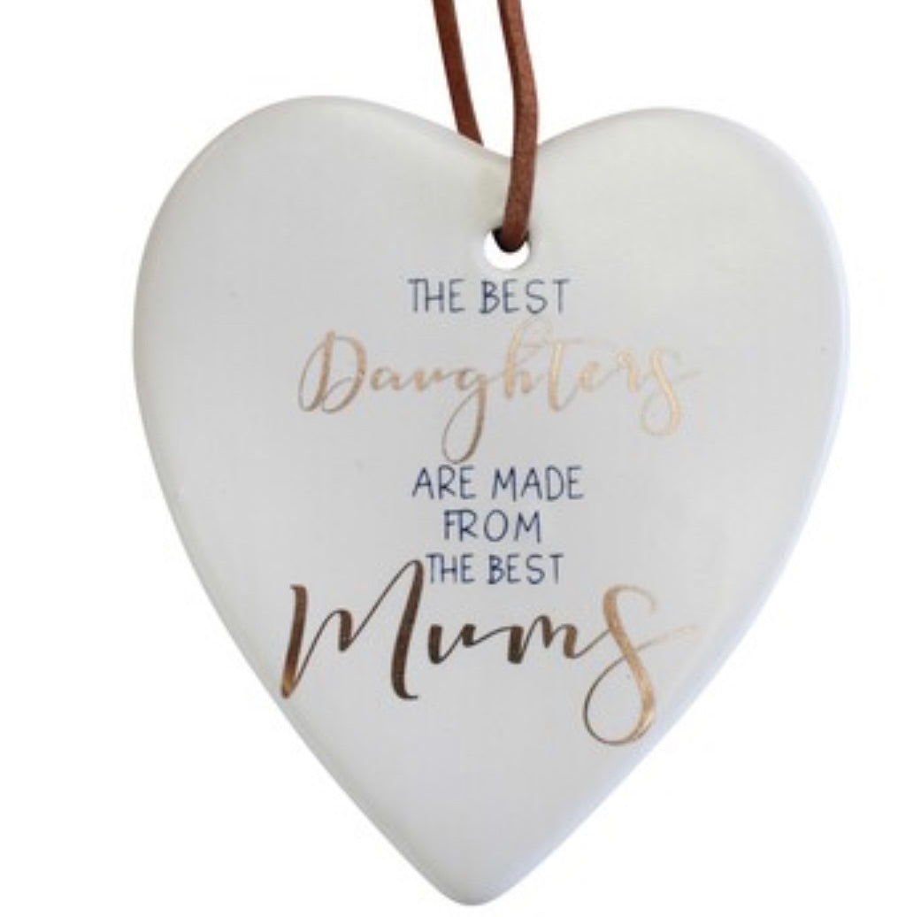 Best Daughters are Made From The Best Mums’ Ceramic Heart