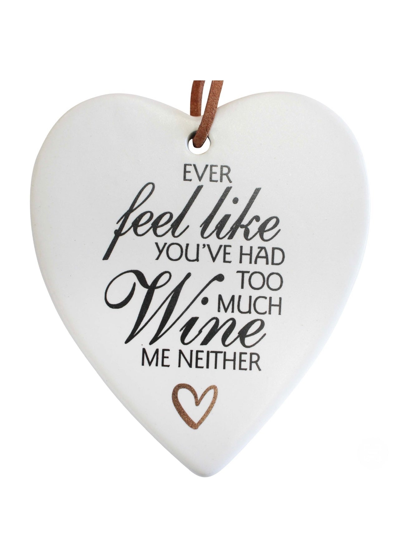 ‘Ever Feel Like You’ve Had Too Much Wine?’ Ceramic Heart