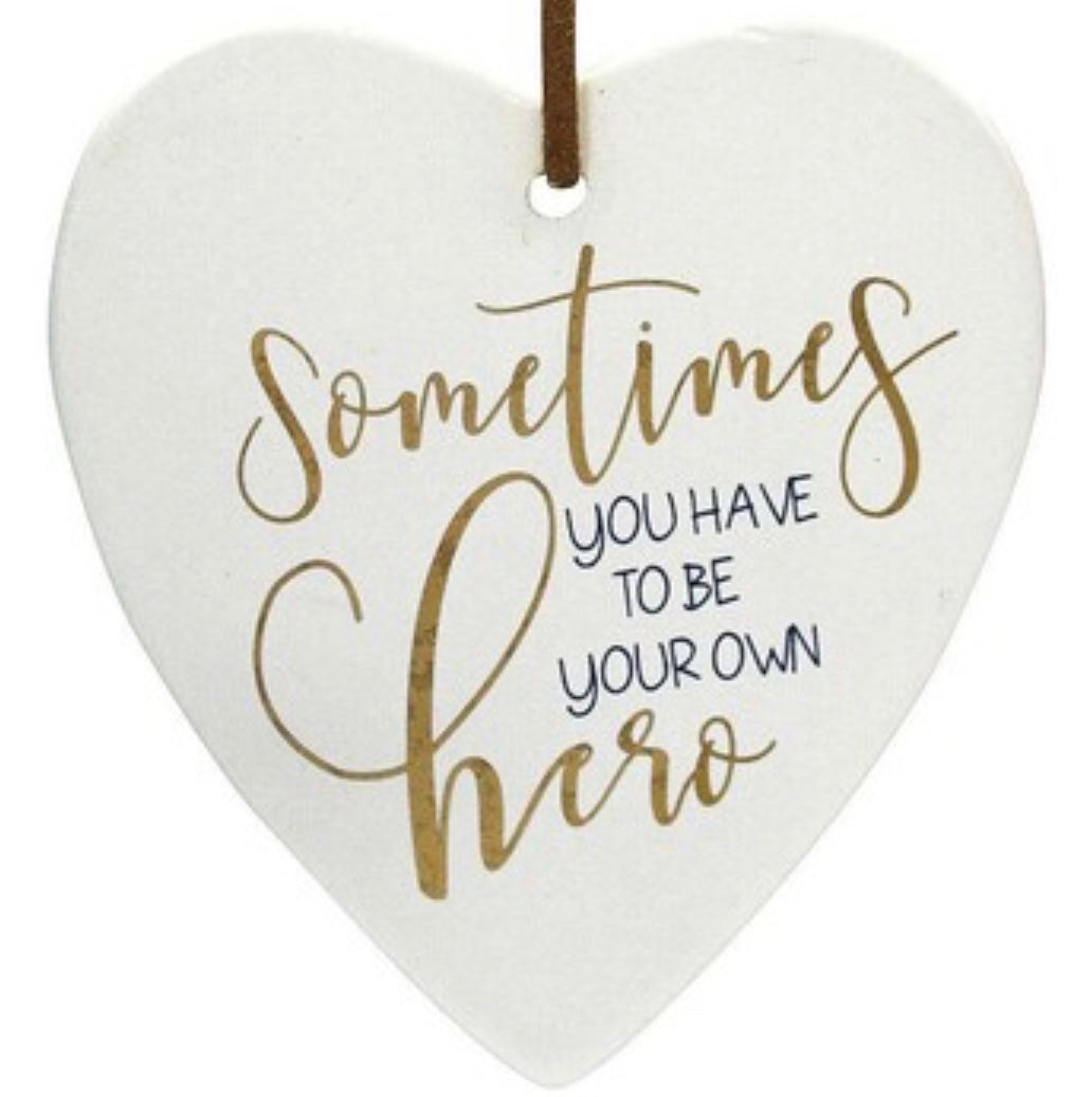 ‘Sometimes You Have to Be Your Own Hero’ Ceramic Heart