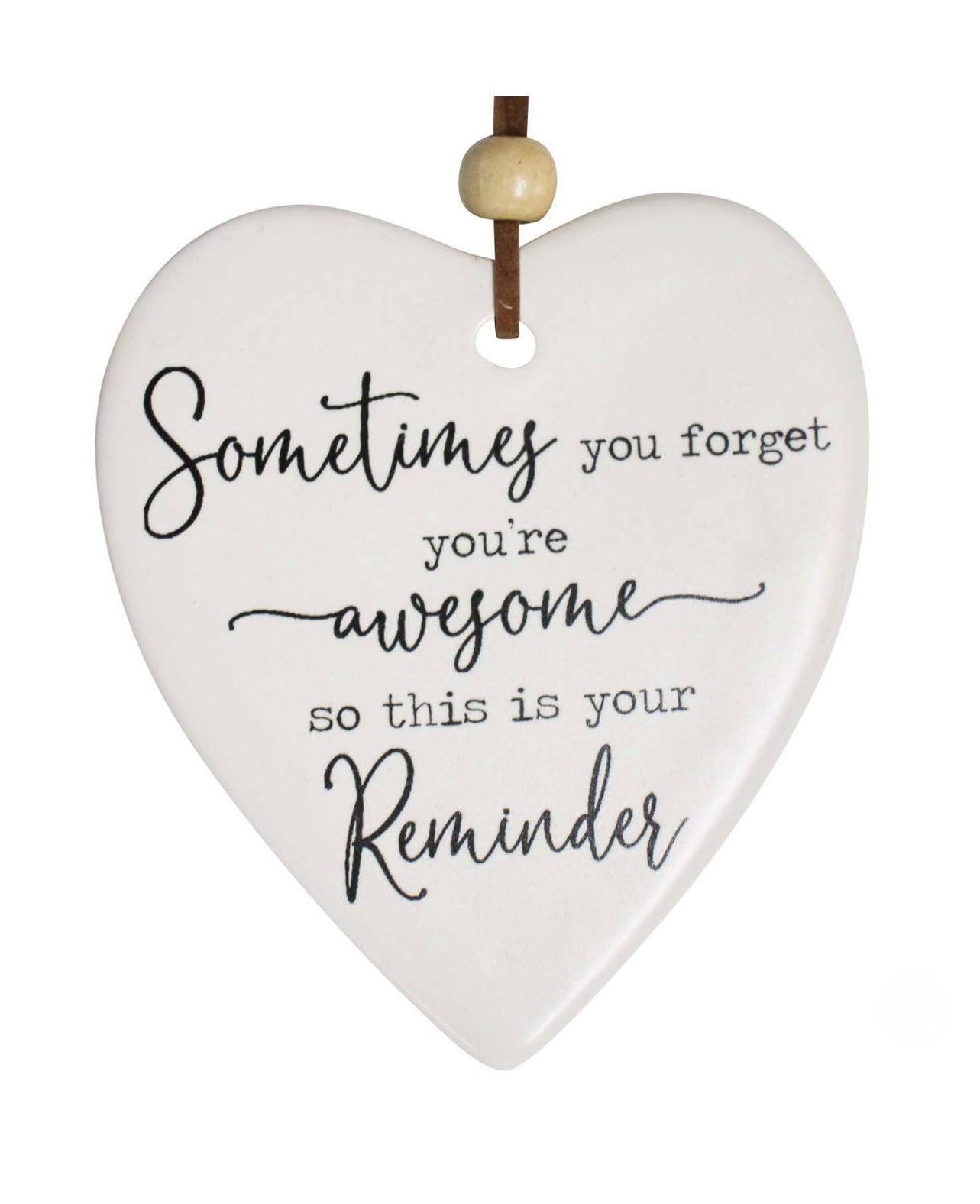 ‘Sometimes You Forget You’re Awesome, This Is Your Reminder’ Ceramic Heart