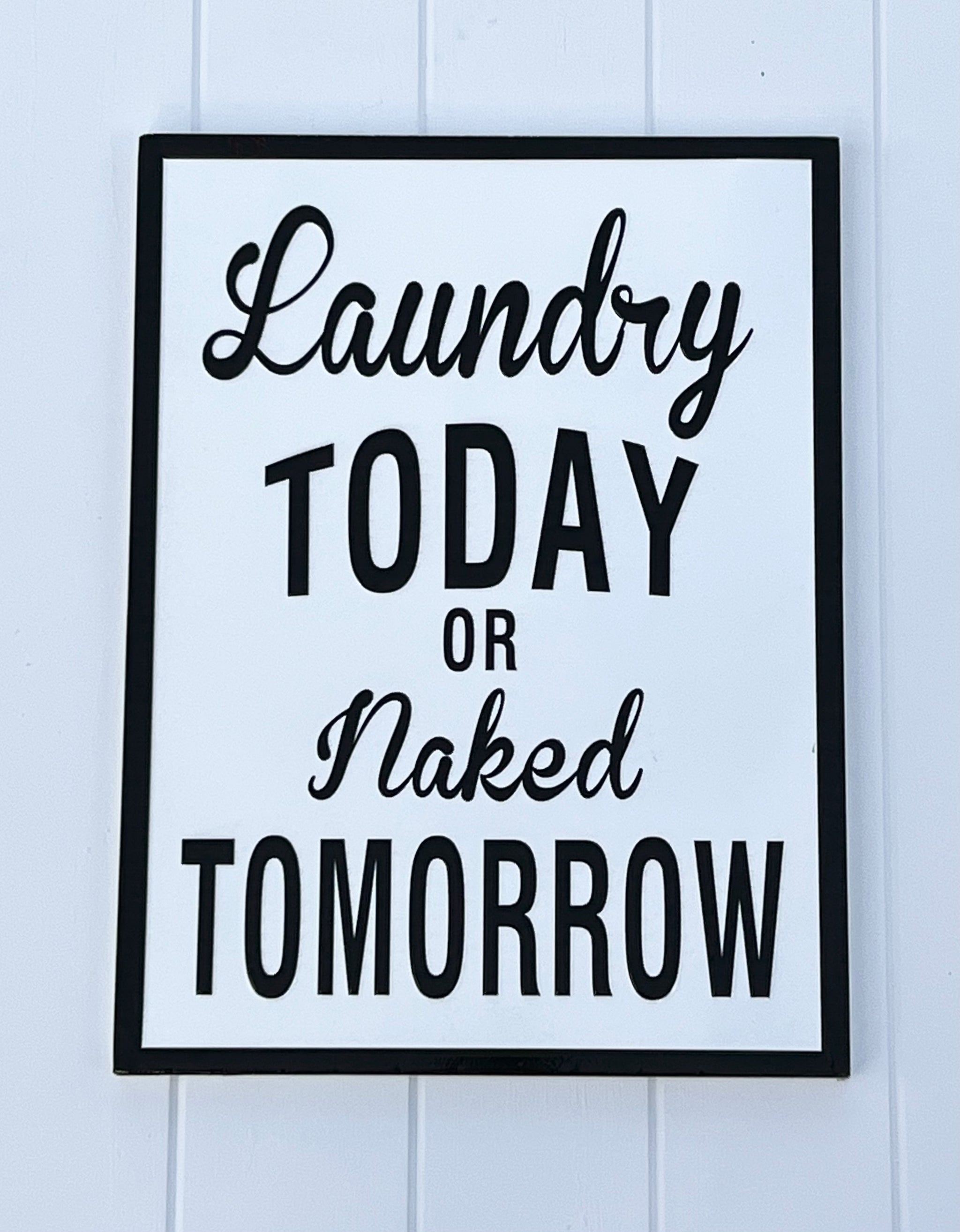 ‘Laundry Today or Naked Tomorrow’