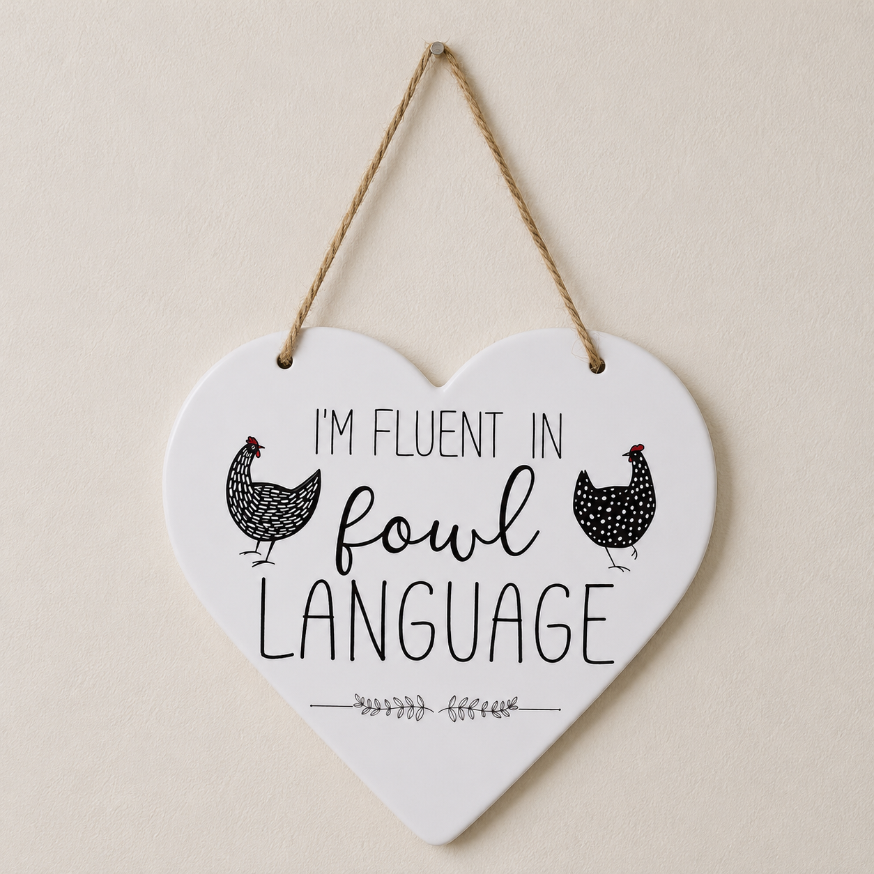 ‘I’m fluent in Fowl language’ Ceramic Hanging Heart