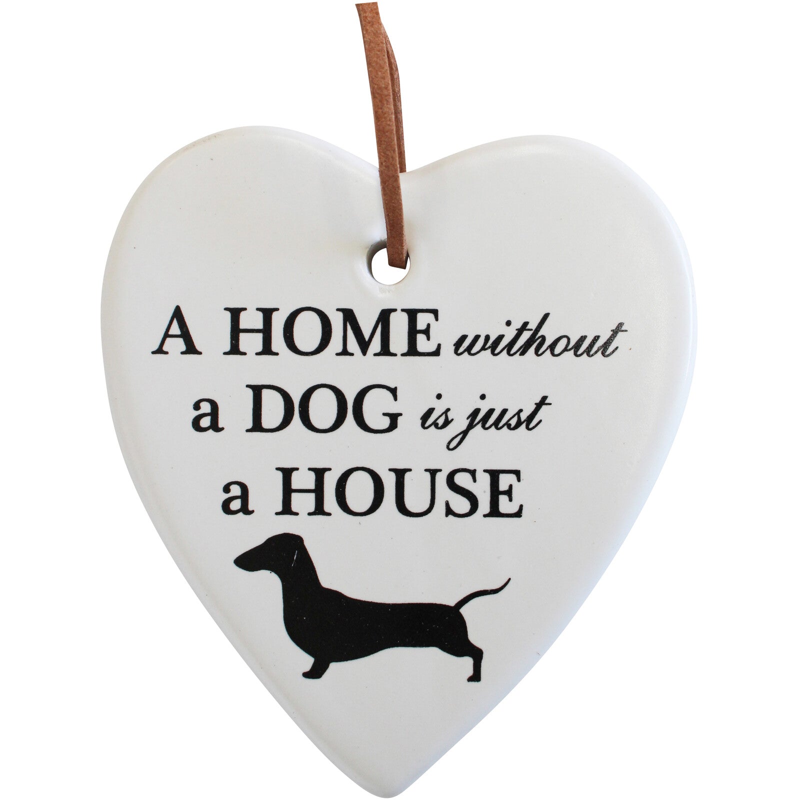 'Home Without a Dog Is Just a House' Ceramic Heart