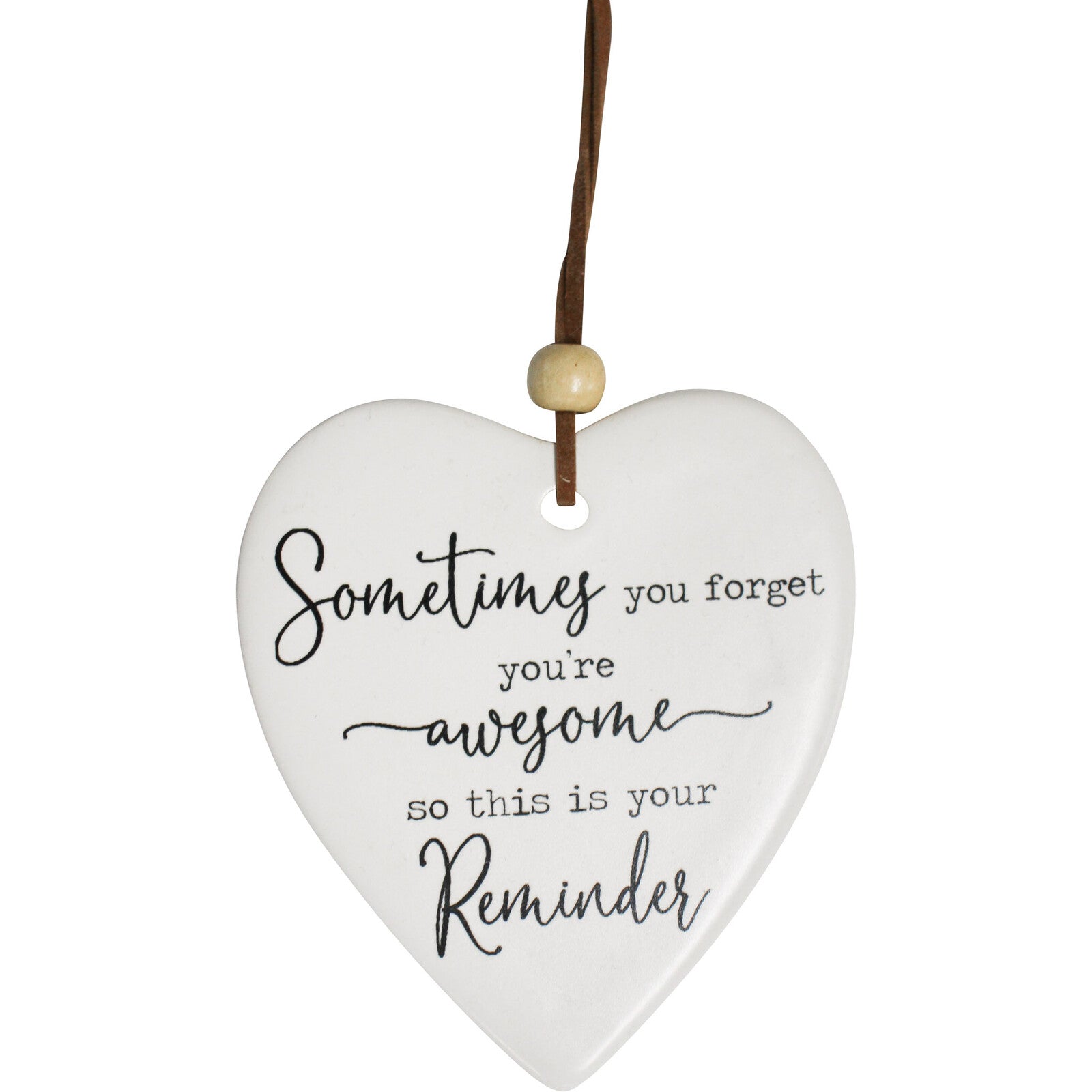 'Sometimes You Forget You're Awesome So This Is Your Reminder' Ceramic Heart