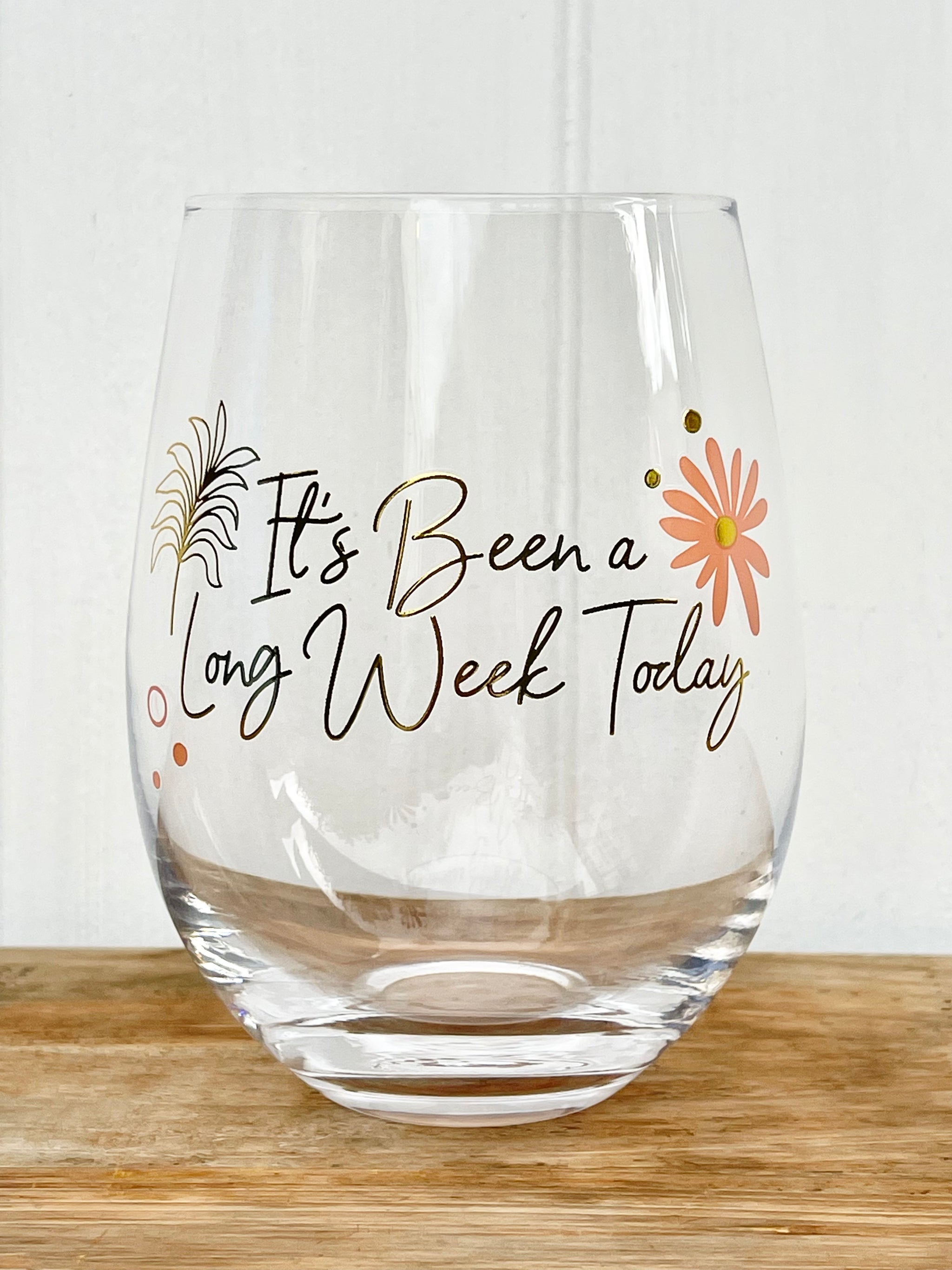 ‘It’s Been A Long Week Today’ Stemless Wine Glass