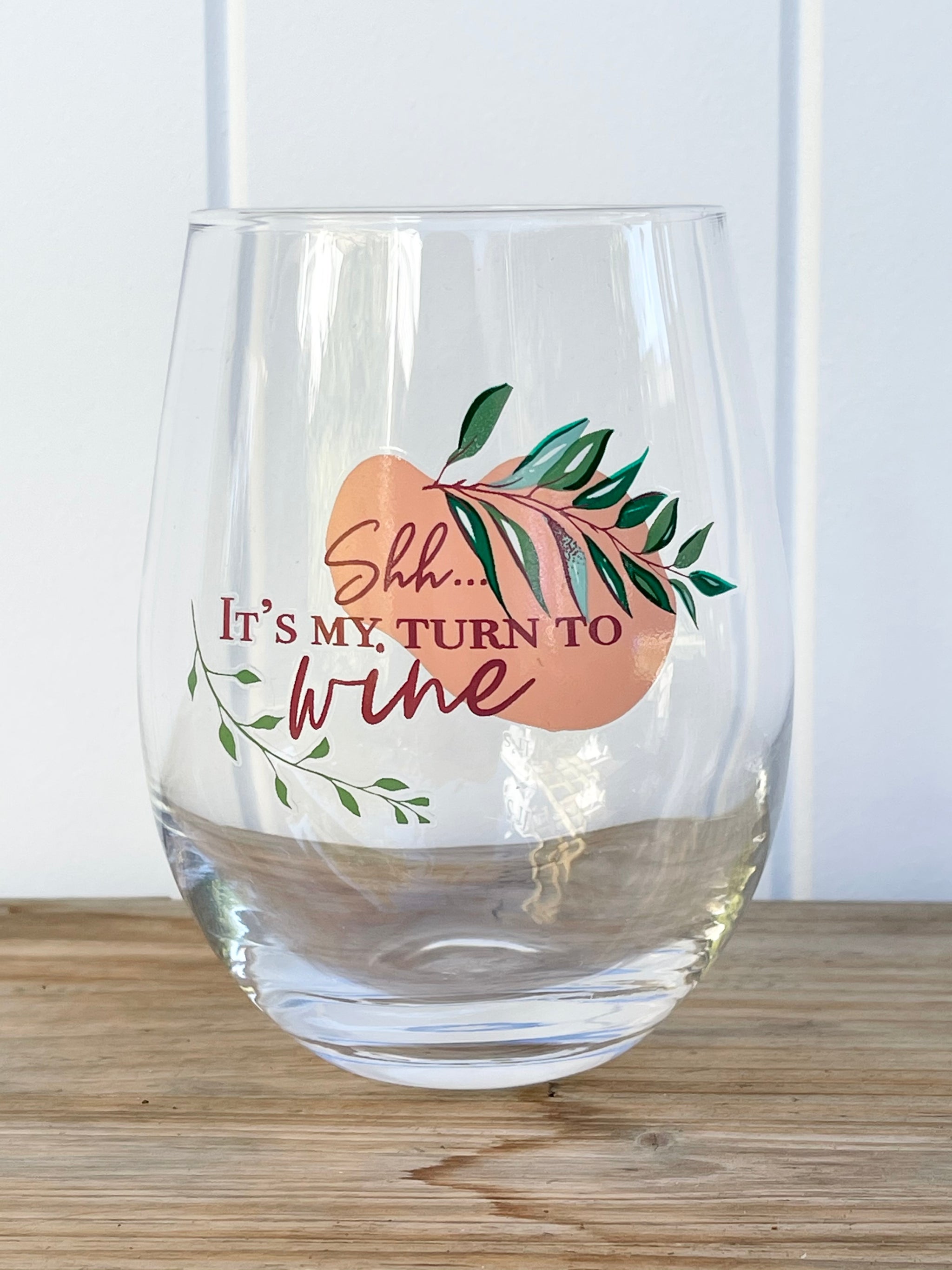 'Shhh......Its My Turn To Wine' Stemless Wine Glasses