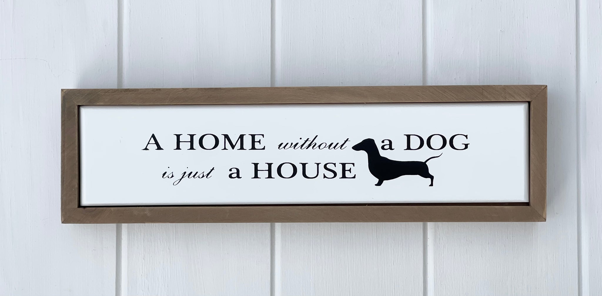 'Home Without A Dog is just A House' Wooden Sign