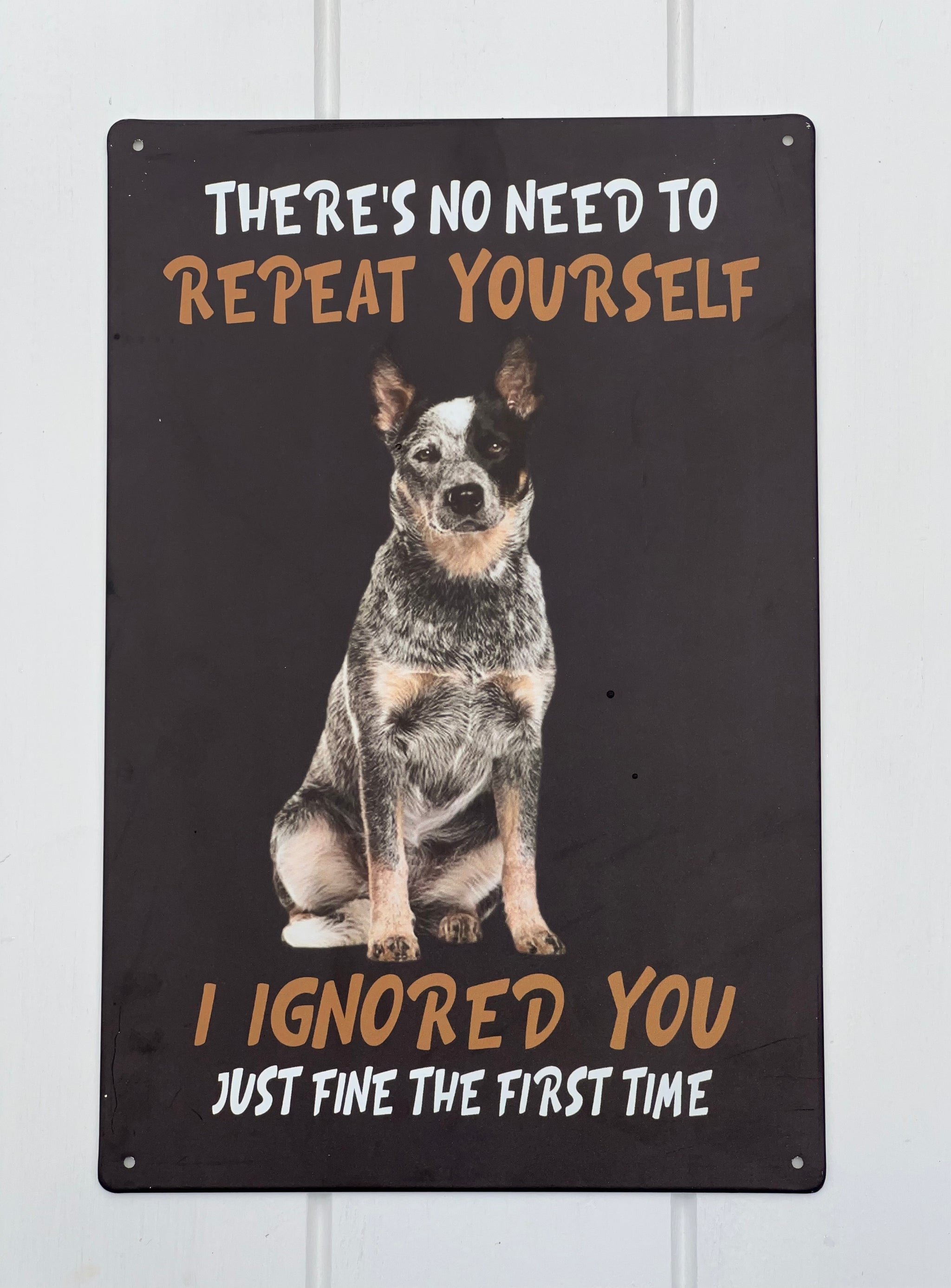 ‘Ignore You’ Cattle Dog Tin Sign