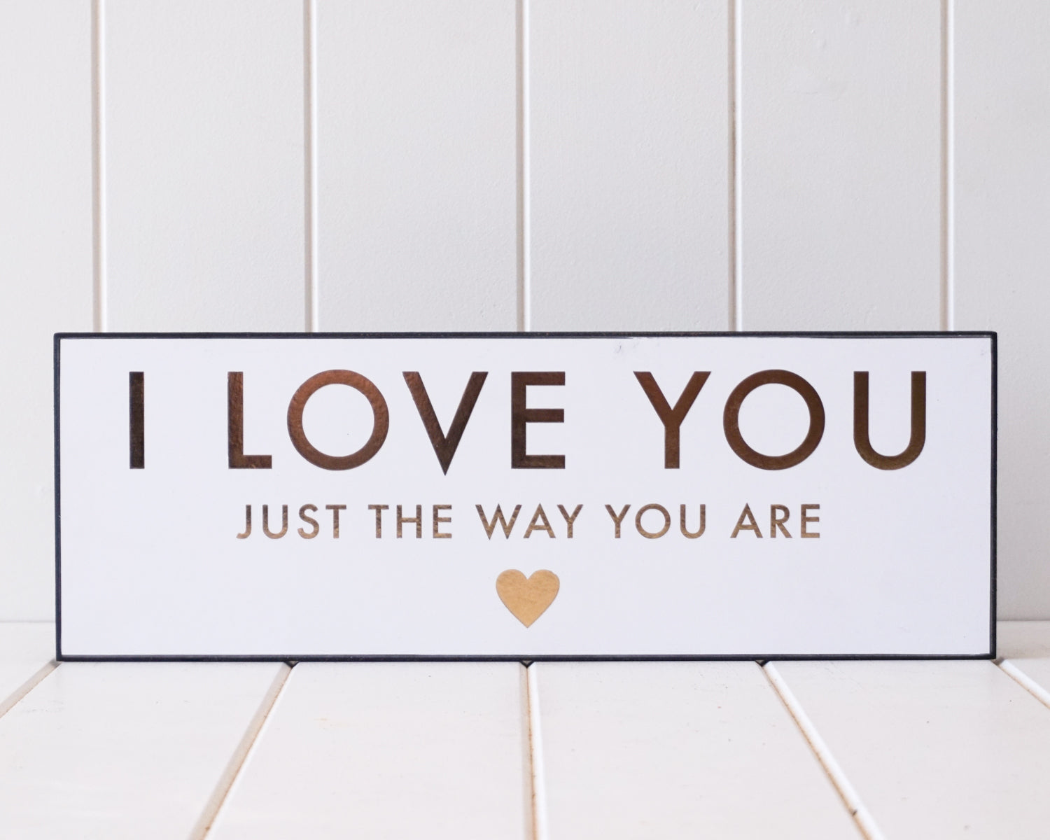 'Just The Way You Are' Wooden Sign