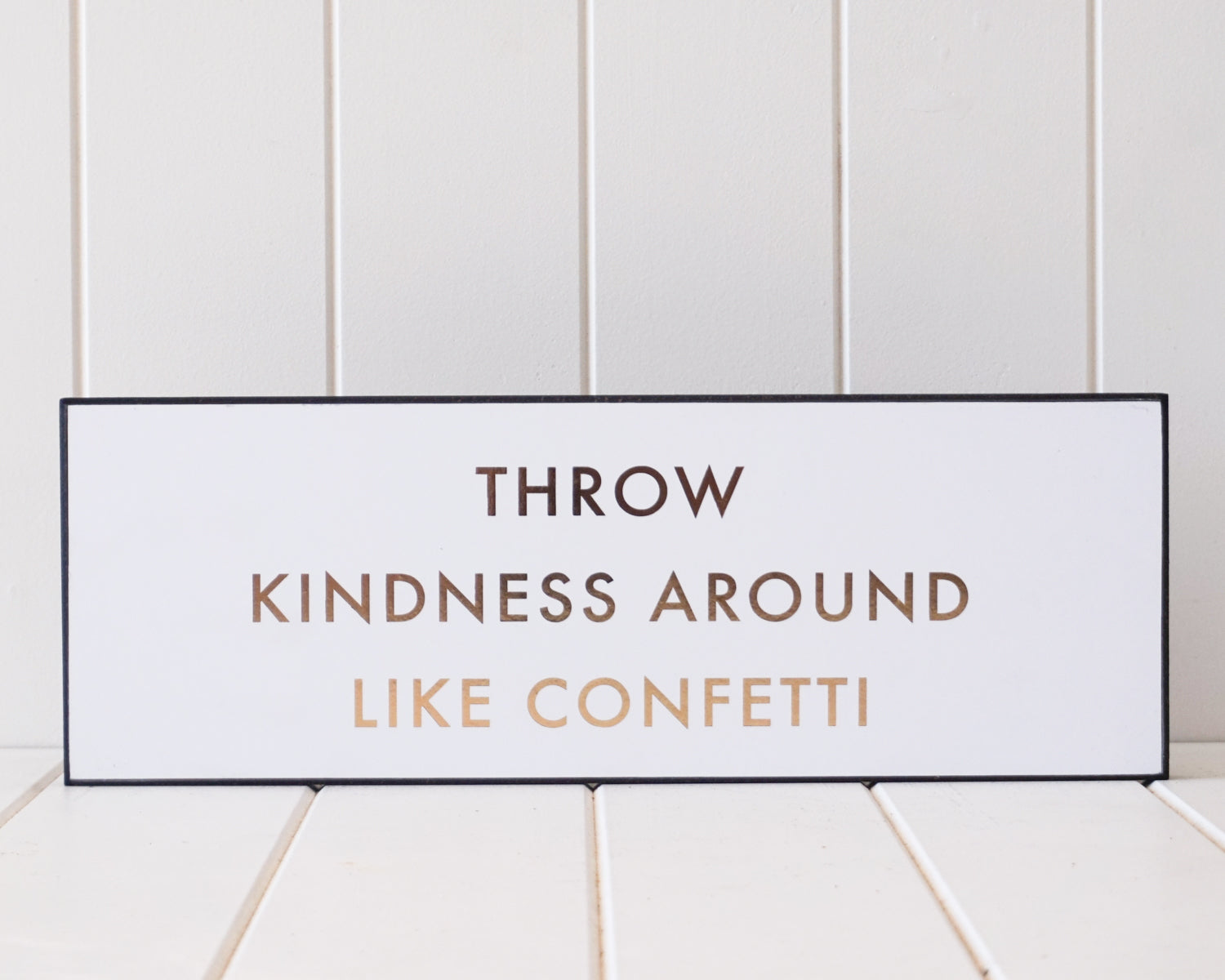 'Throw Kindness Around Like Confetti' White Wooden Sign