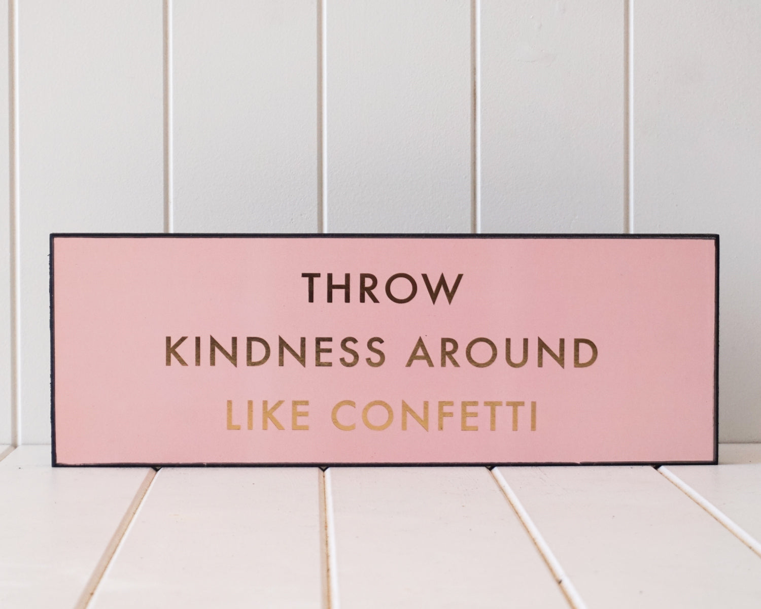 'Throw Kindness Around Like Confetti' Wooden Sign