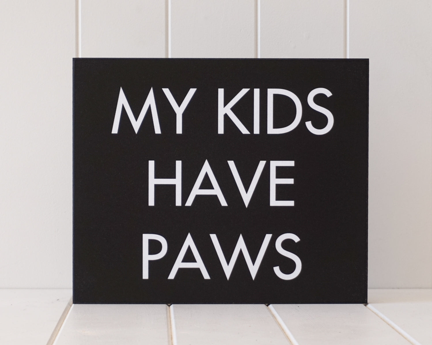 ‘My Kids Have Paws' Wooden Sign