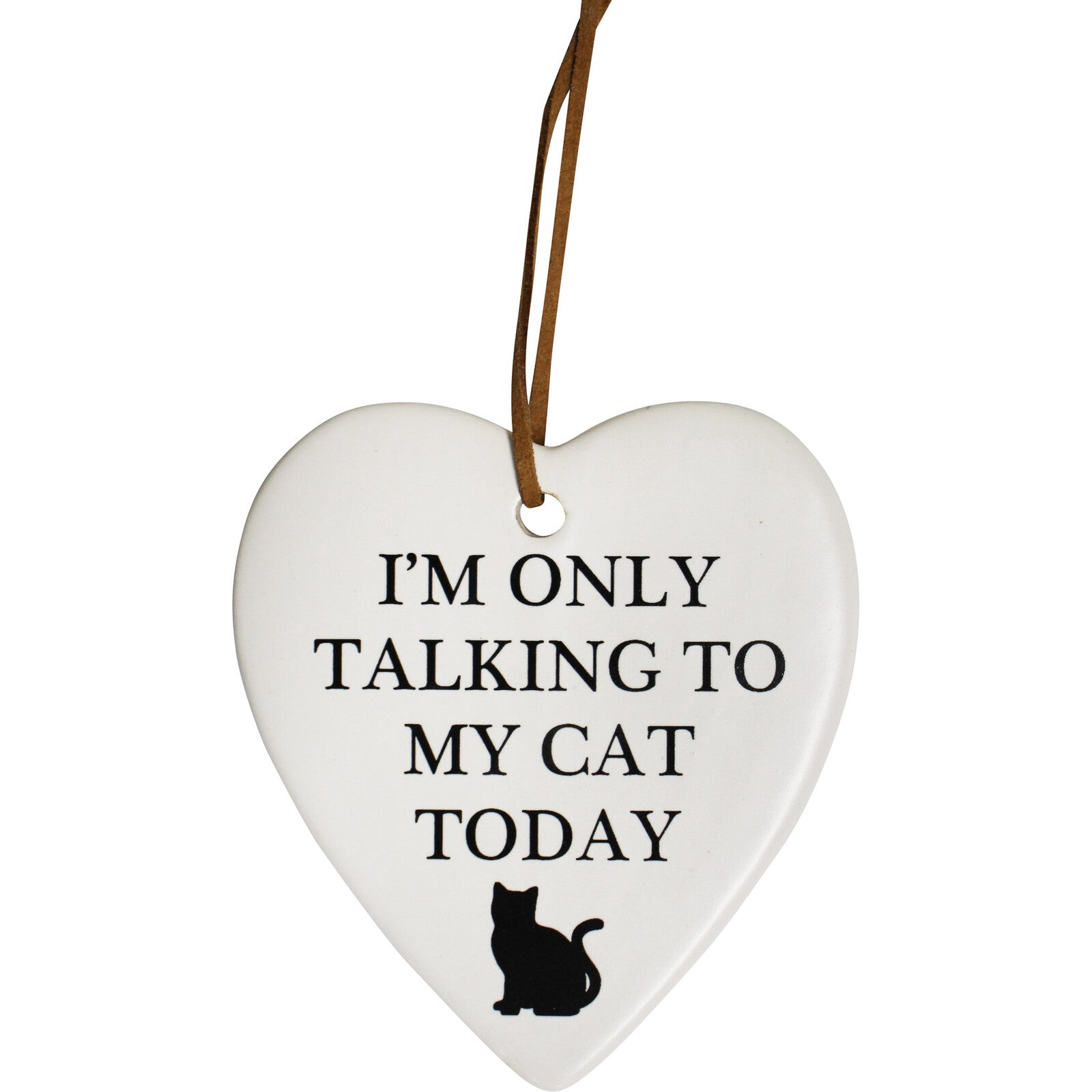 'I'm Only Talking To My Cat Today' Ceramic Heart